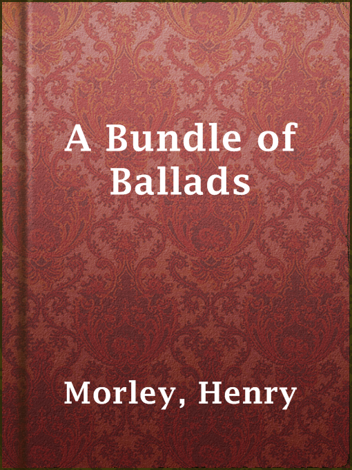 Title details for A Bundle of Ballads by Henry Morley - Available